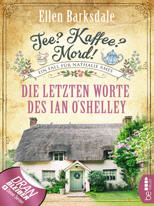 Titeldetails für Tee? Kaffee? Mord!--Die letzten Worte des Ian O'Shelley nach Ellen Barksdale - Verfügbar